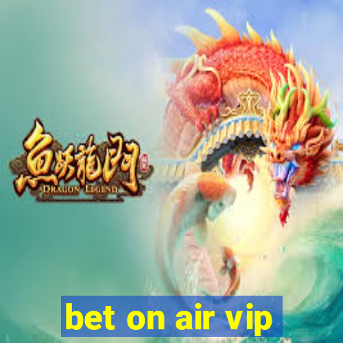 bet on air vip